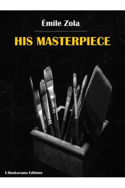 His Masterpiece by Émile Zola